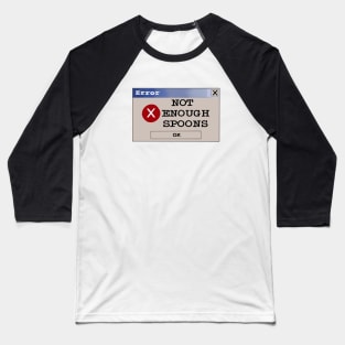 Error: not enough spoons Baseball T-Shirt